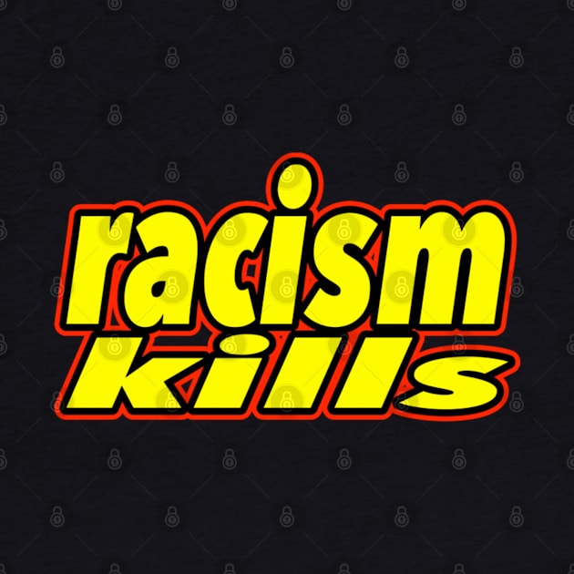 Racism Kills by Digz